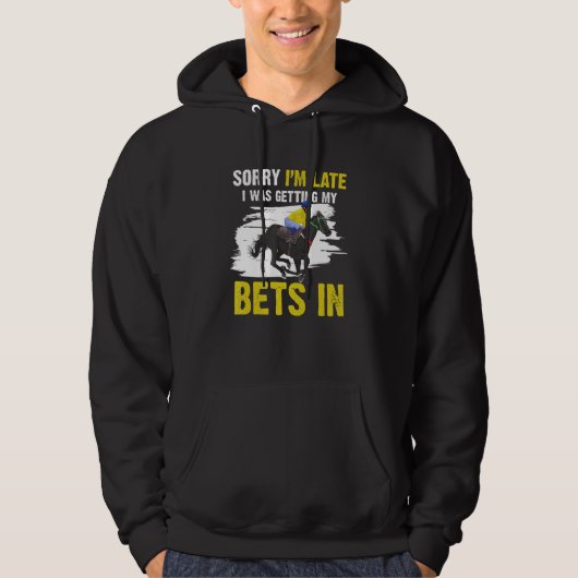 Horse Racing Gambling - Sorry I'm Late_1 Hoodie (Vorderseite)