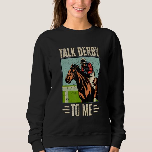 Horse Racing Gambling - Talk Derby to me!_2 Sweatshirt (Vorderseite)