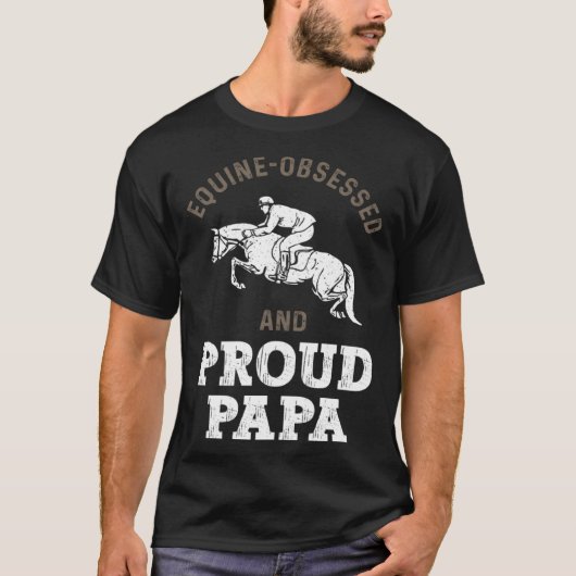 Horse Riding Equestrian Dad Equine Obsessed T-Shirt (Vorderseite)