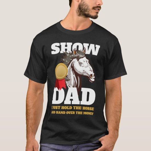 Horse Show Dad Show Mom T-Shirt (Vorderseite)