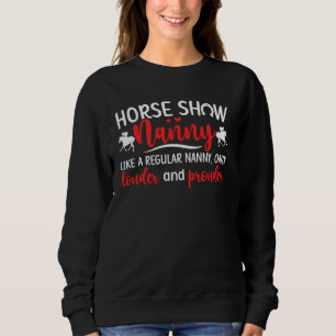 Horse Show Nanny Louder and Prouder Reittier Nan Sweatshirt