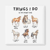 Horse Things I Do In My Leisure Time Magnet (Vorne)