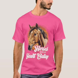 Horses Make My Heart Gallop mit einem niedlichen P T-Shirt