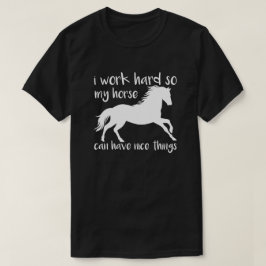 Horsework Inspiration I work Hard Horover T-Shirt
