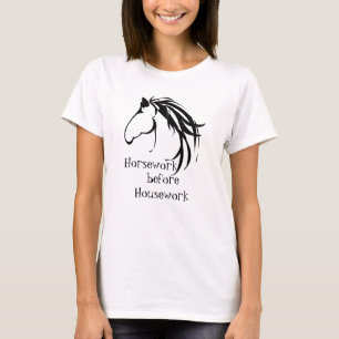 Horsework vor dem Haus Funny Zitat T-Shirt