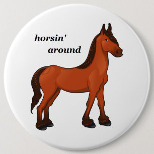 HORSIN' RUND BUTTON