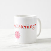 Hörst du zu? Tasse? Kaffeetasse (VorderseiteRechts)