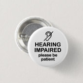 Hörstörungen Bitte haben Sie Geduld Button (Vorne & Hinten)