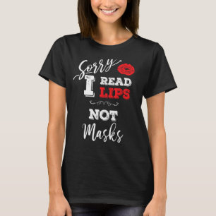 Hörstörungen Sorry, ich lese Lippen nicht Masken D T-Shirt