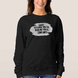 Hört auf zu jammern Lustig Gestern war die Grenze Sweatshirt