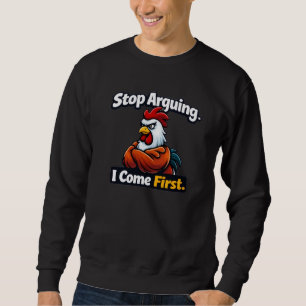 Hört auf zu streiten. Ich komme zuerst. Roster-Zit Sweatshirt