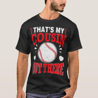 Hört Baseball-Spieler, dass mein Cousin da draußen T-Shirt
