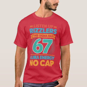 Hört zu, Rizzlers, dieses Sigma hat 67 Aura-Energi T-Shirt