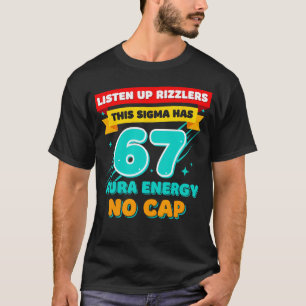 Hört zu, Rizzlers, dieses Sigma hat 67 Aura-Energi T-Shirt