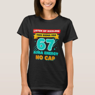 Hört zu, Rizzlers, dieses Sigma hat 67 Aura-Energi T-Shirt
