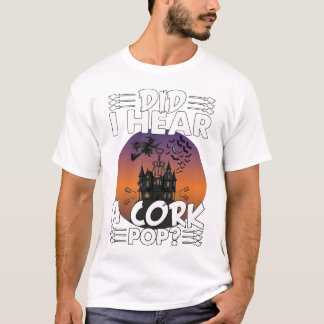 Hörte Korken knallen Halloween Spukhaus Korkenzieh T-Shirt