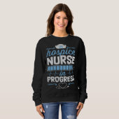 Hospice Nurse In Progress Nursing School Student C Sweatshirt (Vorne ganz)