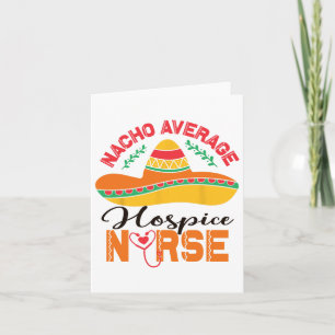 Hospice Nurse Nacho Average Nurse Funny Cinco De M Karte