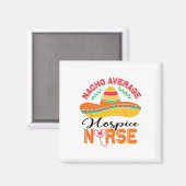 Hospice Nurse Nacho Average Nurse Funny Cinco De M Magnet (Vorderseite/Rückseite)