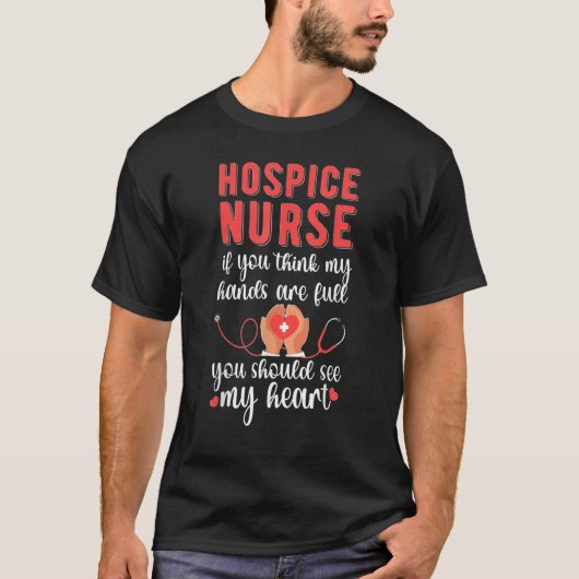 Hospice Nurse See My Heart Hospice Nursing T-Shirt (Vorderseite)