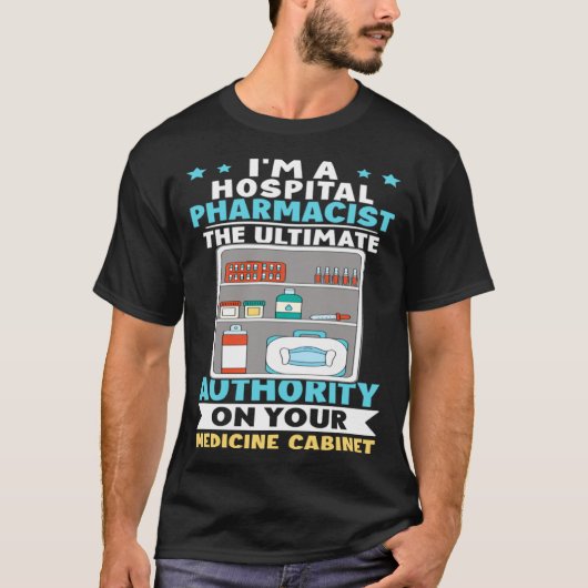 Hospital Pharmacist Authority On Your Medicine Cab T-Shirt (Vorderseite)