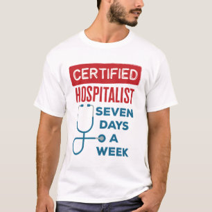 Hospitalist sieben Tage pro Woche Internist Doktor T-Shirt