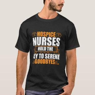 Hospizkrankenschwestern halten den Schlüssel zu fr T-Shirt