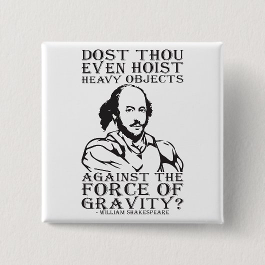 Host du sogar schwere Objekte? - Shakespeare Button (Vorderseite)