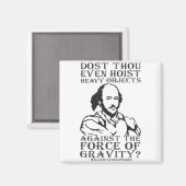 Host du sogar schwere Objekte? - Shakespeare Magnet (Vorderseite/Rückseite)