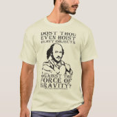 Host du sogar schwere Objekte? - Shakespeare T-Shirt (Vorderseite)