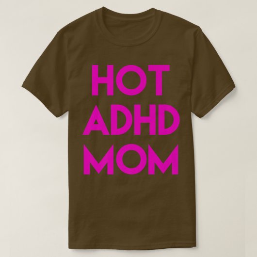 Hot ADHD Mama Funny Shirt (Design vorne)