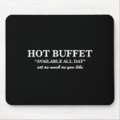 Hot Buffet Available All Day Eat As Much As You Li Mousepad (Vorne)