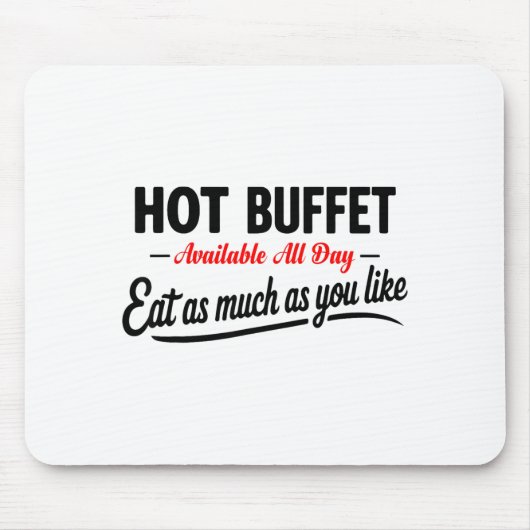 Hot Buffet Available All Day Eat As Much As You Li Mousepad (Vorne)