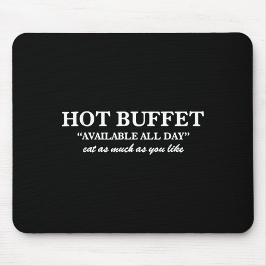 Hot Buffet Available All Day Eat As Much As You Li Mousepad (Vorne)