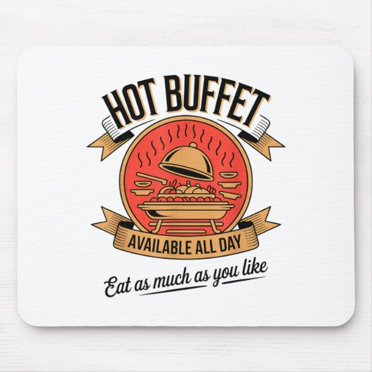 Hot Buffet Available All Day Eat As Much As You Li Mousepad (Vorne)