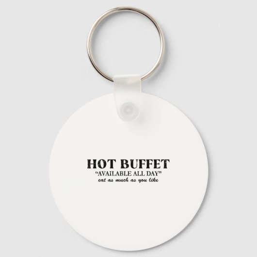 Hot Buffet Available All Day Eat As Much As You Li Schlüsselanhänger (Vorderseite)