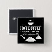 Hot Buffet Available All Day Funny Adult Humor Button (Vorne & Hinten)