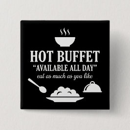 Hot Buffet Available All Day Funny Adult Humor Button