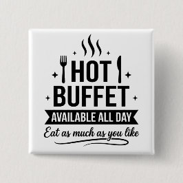 Hot Buffet Available All Day Funny Adult Humor Button