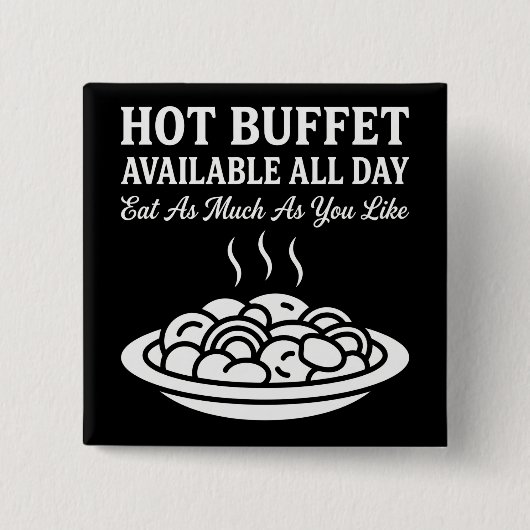 Hot Buffet Available All Day Funny Adult Humor Button (Vorderseite)