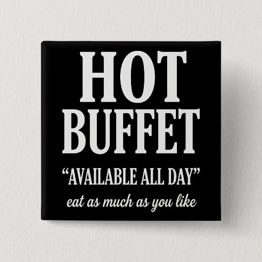 Hot Buffet Available All Day Funny Adult Humor Button (Vorderseite)