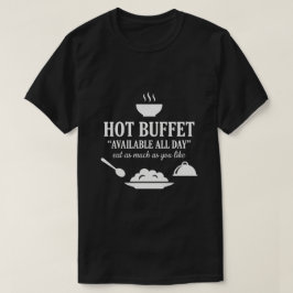 Hot Buffet Available All Day Funny Adult Humor T-Shirt