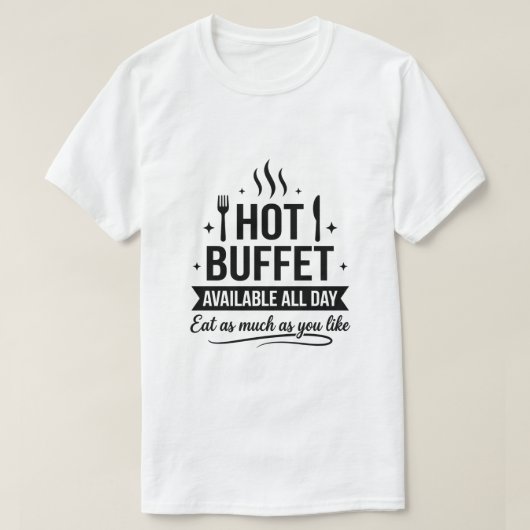 Hot Buffet Available All Day Funny Adult Humor T-Shirt (Design vorne)