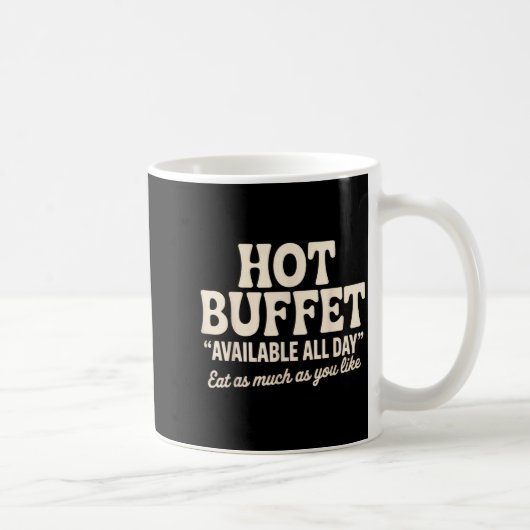 Hot Buffet Available All Day Funny Joke  Kaffeetasse (Rechts)