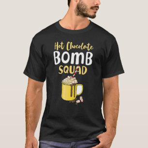 Hot Chocolate Bomb Quote Squad Pun Hot Cocoa T-Shirt