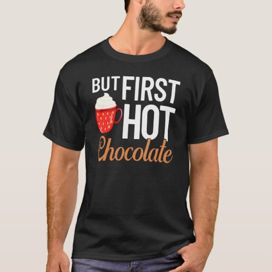 Hot Chocolate Drinking Chocolate Milk Hot Cocoa 1 T-Shirt (Vorderseite)