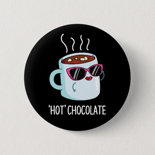Hot Chocolate Funny Drink Pun Dark BG Button (Vorderseite)