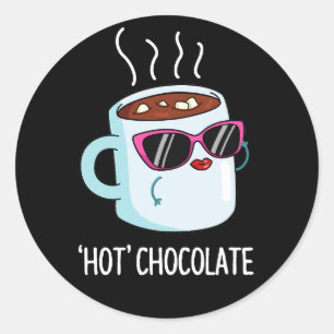 Hot Chocolate Funny Drink Pun Dark BG Runder Aufkleber