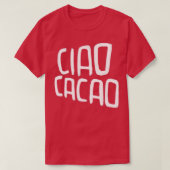 Hot Chocolate Pun Ciao Cacao T-Shirt (Design vorne)