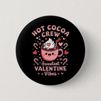Hot Cocoa Crew Sweetest Valentine Vibes Matching C Button